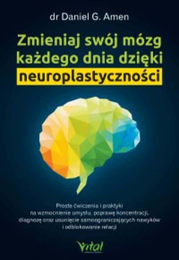 Zmieniaj swój mózg każdego dnia dzięki neuroplastyczności - mobi, epub, pdf