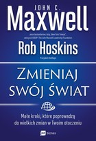 Okładka:Zmieniaj swój świat. Małe kroki, które poprowadzą do wielkich zmian w Twoim otoczeniu 