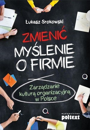 Zmienić myślenie o firmie Zarządzanie kulturą organizacyjną w Polsce