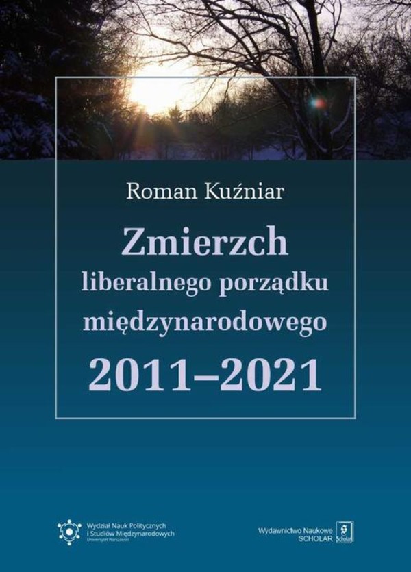 Zmierzch liberalnego porządku międzynarodowego 2011-2021 - pdf