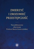 Zmierzyć i zrozumieć przestępczość - mobi, epub, pdf Tom jubileuszowy ofiarowany Profesor Beacie Gruszczyńskiej