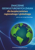 Znaczenie geokulturowych zmian dla bezpieczeństwa regionalnego i globalnego - pdf