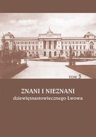 Znani i nieznani dziewiętnastowiecznego Lwowa. Studia i materiały, t. 5 - pdf