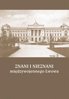 Znani i nieznani międzywojennego Lwowa. Studia i materiały, t. 5 - pdf
