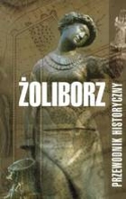 ŻOLIBORZ. PRZEWODNIK HISTORYCZNY