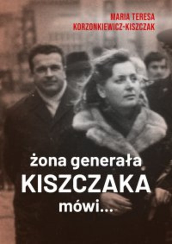 Żona generała Kiszczaka mówi... - mobi, epub, pdf
