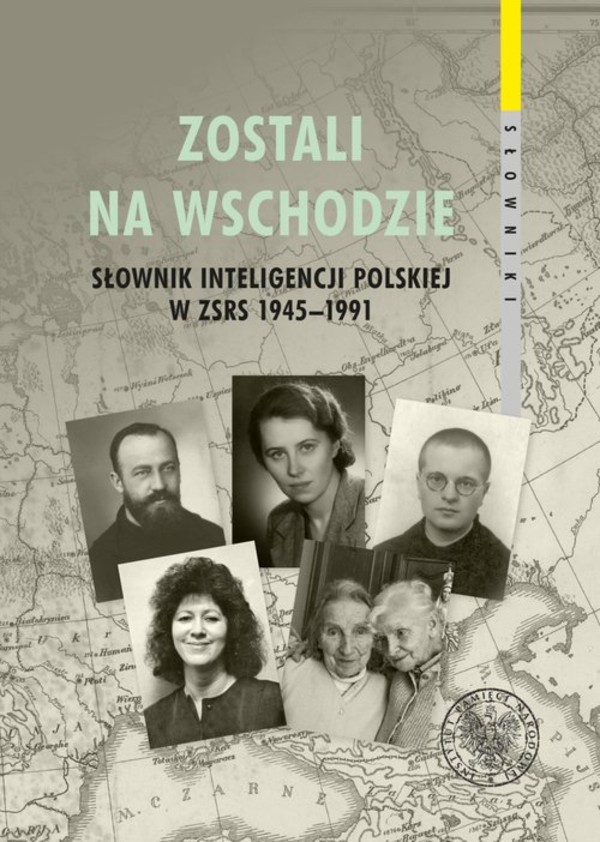 Zostali na Wschodzie Słownik inteligencji polskiej w ZSRS 1945-1991 Tom 2