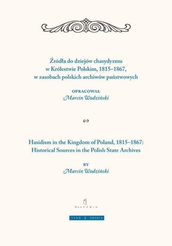 Żródła do dziejów chasydyzmu w Królestwie Polskim 1815-1867 w zasobach polskich archiwów państwowych