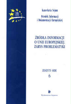 Źródła informacji o Unii Europejskiej. Zarys problematyki. Zeszty OIDE 6