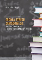 Źródła stresu zawodowego w percepcji nauczycieli o różnym poziomie postawy twórczej - pdf