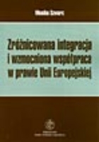 Zróżnicowana integracja i wzmocniona współpraca w prawie Unii Europejskiej