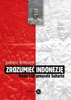 Zrozumieć Indonezję. Nowy Ład generała Suharto - mobi, epub