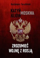 Okładka:Zrozumieć wojnę z Rosją. Katyń - Moskwa - Kijów 