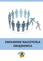 Zwolnienie nauczyciela związkowca