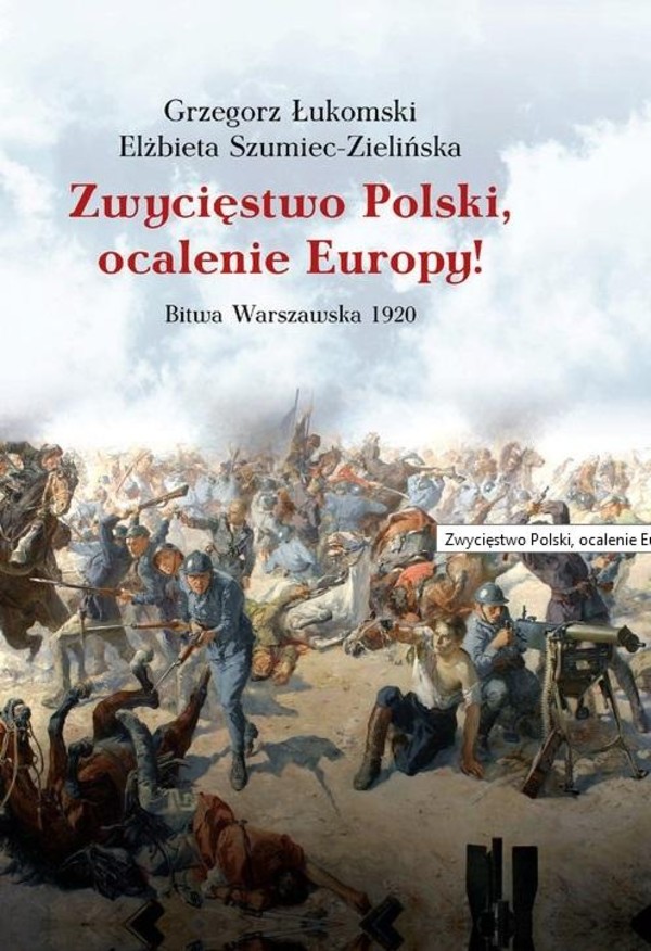 Zwycięstwo Polski, ocalenie Europy! Bitwa Warszawska 1920