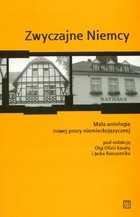 Zwyczajne Niemcy Mała antologia nowej prozy niemieckojęzycznej