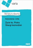 Życie ks. Piotra Skargi kaznodziei