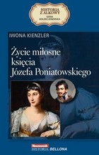 Życie miłosne księcia Józefa Poniatowskiego - mobi, epub Historia z Alkowy Tom 15