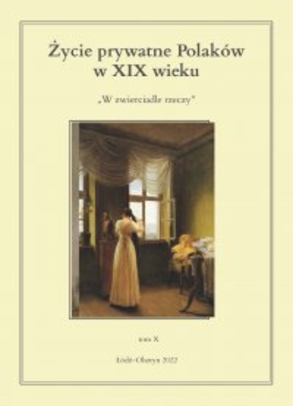 Życie prywatne Polaków w XIX wieku. W zwierciadle rzeczy. Tom 10 - pdf