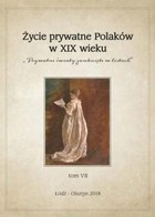 Życie prywatne Polaków w XIX wieku Prywatne światy zamknięte w listach Tom 7