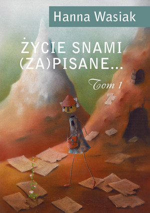 Życie snami (za)pisane... (tom 1)