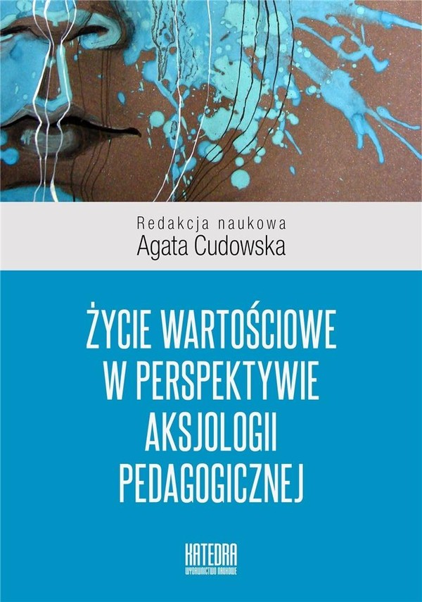 Życie wartościowe w perspektywie aksjologii pedagogicznej