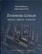 Żydowski Lublin Źródła - obrazy - narracje