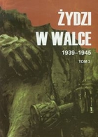 Żydzi w walce 1939-1945 Tom 3