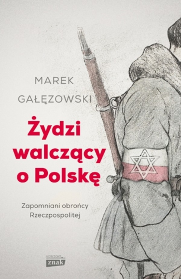 Żydzi walczący o Polskę Zapomniani obrońcy Rzeczpospolitej