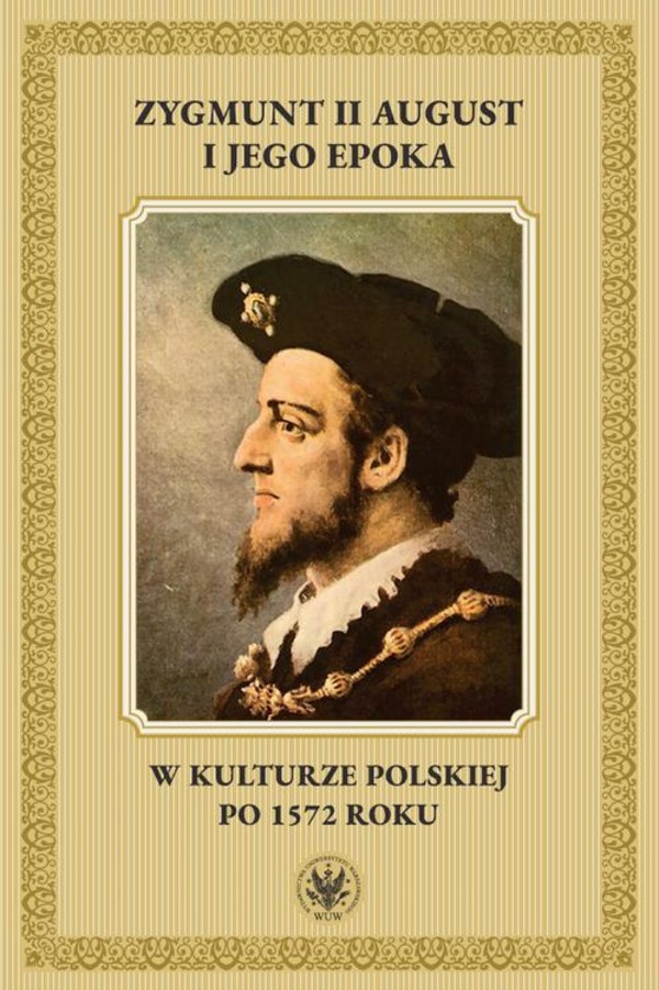 Zygmunt II August i jego epoka w kulturze polskiej po 1572 roku - mobi, epub, pdf