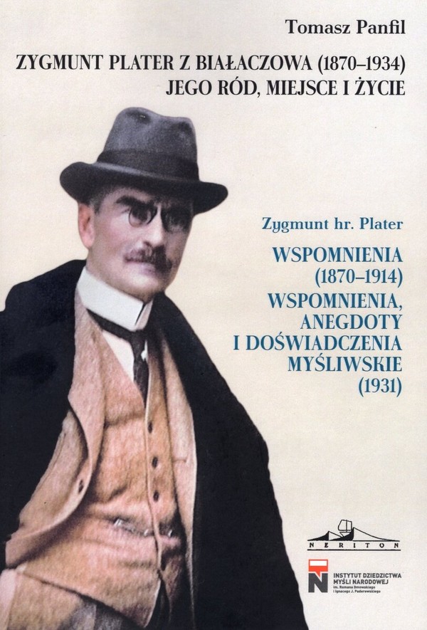 Zygmunt Plater z Białaczowa (1870-1934) Jego ród, miejsce i życie