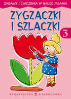 Zygzaczki i szlaczki 3 Zabawy i ćwiczenia w nauce pisania