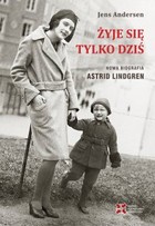 Żyje się tylko dziś - mobi, epub, pdf Nowa biografia Astrid Lindgren
